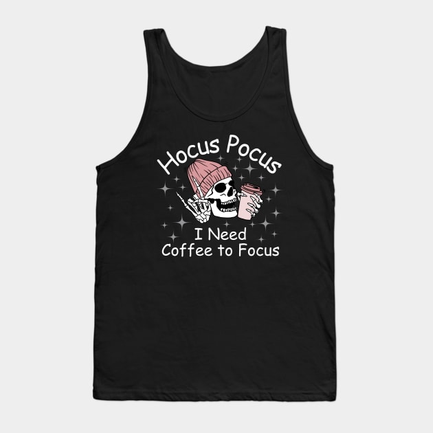 Hocus Pocus I Need Coffee to Focus Tank Top by undrbolink